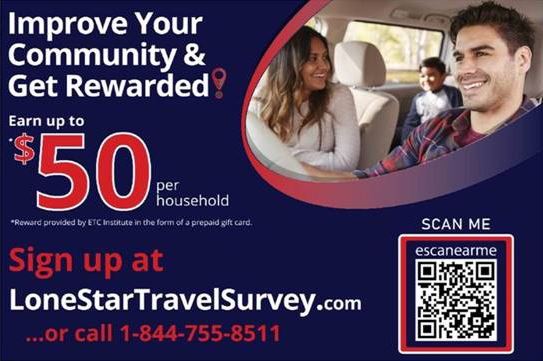Improve your community. Earn up to $50. Sign up at lonestartravelsurvey.com or call 1-844-755-8511.