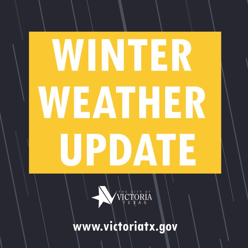 Winter Weather update. www.victoriatx.gov.